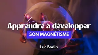 Apprendre à développer son magnétisme