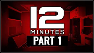 Trapped in a Time Loop Nightmare - Twelve Minutes Let's Play Part 1 [Blind PC Gameplay]