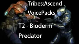 Tribes:Ascend Voice Packs - T2 Bioderm Predator