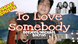To Love somebody(Acoustic Reggae) - Beegees/Michael Bolton D'Acoustic Arrangement