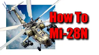 How To Mi-28N Guide in War Thunder