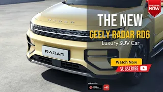 The New 2024 Geely RADAR RD6 Luxury Car Concept Release date Overview
