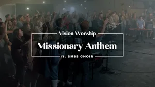 Missionary Anthem - Vision Worship (ft. SMBS Choir)