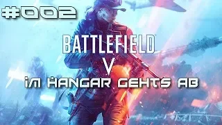 #002 Battlefield V - Im Hangar gehts ab [Lets Play - Deutsch]