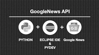Nachrichten abfragen | GoogleNews API, Eclipse, Python