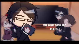 Sakamoto desu ga?  REACTS!! ||