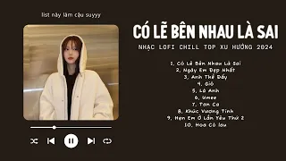 [Có lời] Nói Em Nghe Đi Có Lẽ Bên Nhau Là Sai Lofi Speedup ♬ NHẠC LOFI CHILL TOP XU HƯỚNG TRIỆU VIEW