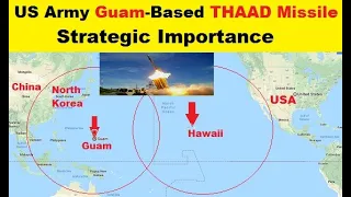 US Army Guam Based THAAD Missile Defense System, Strategic Importance With Remote-Firing Capability.