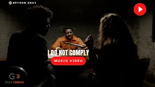 BRYSON GRAY - I DO NOT COMPLY (MUSIC VIDEO)