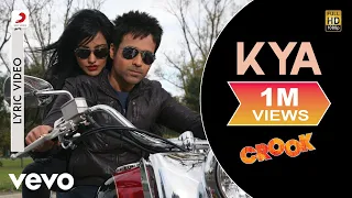 Kya Lyric Video - Crook|Emraan Hashmi,Neha|Neeraj Shridhar|Pritam|Mohit Suri,Mukesh Bhatt