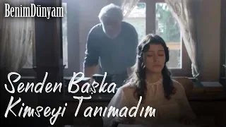 Benim Dünyam - Senden Başka Kimseyi Tanımadım