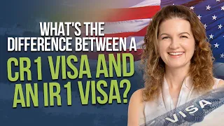 What's the Difference between a CR1 Visa and an IR1 Visa?