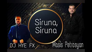 DJ Hye FX Ft. Masis Petrosyan " Siruna, Siruna" 2021