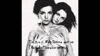 t.A.T.u -  Not Gonna Get Us (ReVoLuTionaire 2014 Remix)