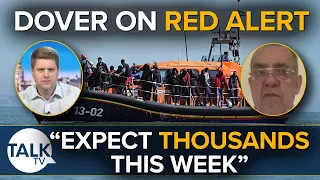 "Expect THOUSANDS This Week, Dover On Red Alert" Warns Former Border Chief Immigration Officer