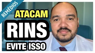 5 remédios que ATACAM OS RINS