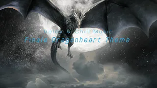 Relax & Chill Music - Finale Dragonheart Theme [1hour version]