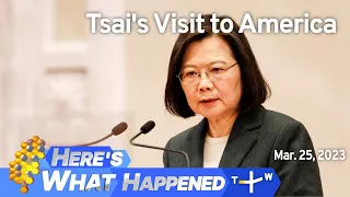 Tsai's Visit to America, Roundup of Week Beginning March 20, 2023 | TaiwanPlus News