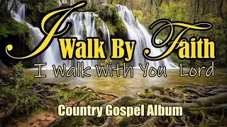 I Walk  By faith I Walk with You/Hymns Of faith bY  Lifebreakthrough Music