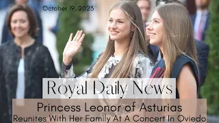 Princess Leonor of Asturias Reunites With Her Family At A Concert In Oviedo! Plus, More #Royal News!