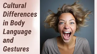 Breaking Barriers: Cultural Differences in Body Language and Gestures