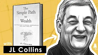 The Simple Path To Wealth w/ JL Collins | Straightforward Approach (MI041)