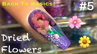 Back To Basics! #5 | 🌸 Dried Flowers 🌸 | Nail Art | Nail Sugar