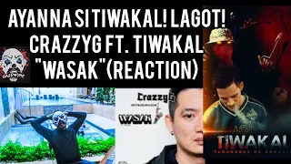 CRAZZYG FT. TIWAKAL - WASAK (REACTION)