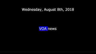 VOA news for Wednesday, August 8th,  2018