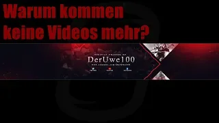 Warum kommen keine Videos mehr? | Wie geht es weiter? | DerUwe100