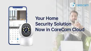 Your Home Security Solution，Now in CareCam Cloud