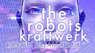 The Robots  - Kraftwerk (Robots Dream Remix)