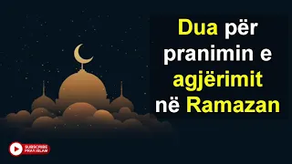 Dua per pranimin e agjerimit ne Ramazan