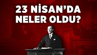 23 Nisan 1920'de Neler Oldu?