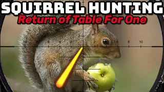 Squirrel Hunting... Return of the Table for One!