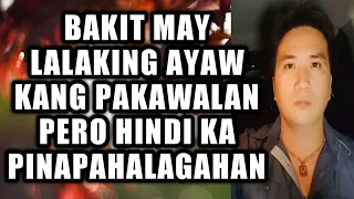 Bakit may lalaking ayaw kang pakawalan pero hindi ka pinapahalagahan #533