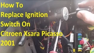 How To Change The Ignition Switch On Citroen Xsara Picasso