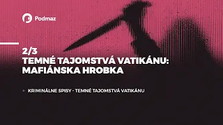 2/3 - Temné tajomstvá Vatikánu: Mafiánska hrobka