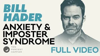 Bill Hader: Anxiety, Imposter Syndrome & Panic Attacks on TV |Video Podcast Interview | Dan Harris