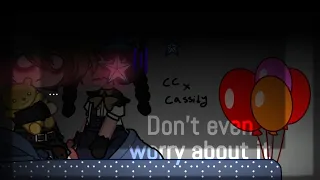 💞"Don't even worry about it" [] Short CC x Cassidy skit❤️ [] Small Flash [] CC X CASSIDY ⚠️