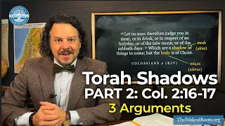 Torah Shadows (Pt. 2) 3 Arguments on Colossians 2:16-17