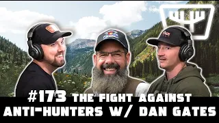 The Fight Against Anti-Hunters w/ Dan Gates | HUNTR Podcast #173