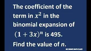 Find the value of n in the binomial expansion of (1+3)^n.  The coefficient of X^2 = 495
