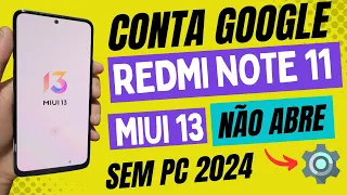 REMOVER CONTA GOOGLE REDMI NOTE 11 ATUALIZADO 2024 MIUI 13 ANDROID 12 SEM PC SEM SEGUNDO ESPAÇO