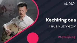 Firuz Ruzmetov - Kechiring ona | Фируз Рузметов - Кечиринг она (AUDIO)