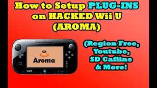 How to Setup Plug-ins on AROMA Wii U (Region Free Games, SD Cafiine, & MORE!)