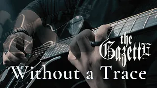 the GazettE - Without a Trace Guitar Cover