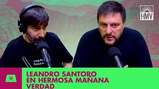 LEANDRO SANTORO: "MILEI ES LA REVOLUCIÓN DEL SUFRIMIENTO" | HERMOSA MAÑANA VERDAD