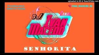 DJ IVAN MACEDO - SENHORITA!