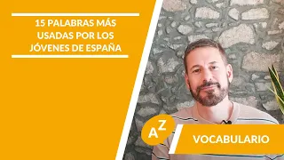 15 palabras más usadas por los jóvenes en España - LAE Madrid Spanish Language School